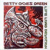 Betty Goes Green : Life Long Devotion
